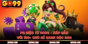 PG Điện Tử GO99 - Hấp Dẫn Với 100+ Chủ Đề Game Độc Đáo